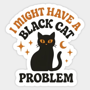 I Might Have a Black Cat Problem Funny Halloween Gift Sticker